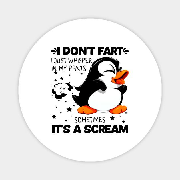 Penguin I Don't Fart I Just Whisper In My Pants Magnet by ladonna marchand